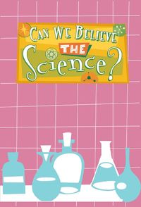 Can We Believe the Science?
