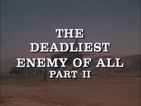 The Deadliest Enemy of All (2)